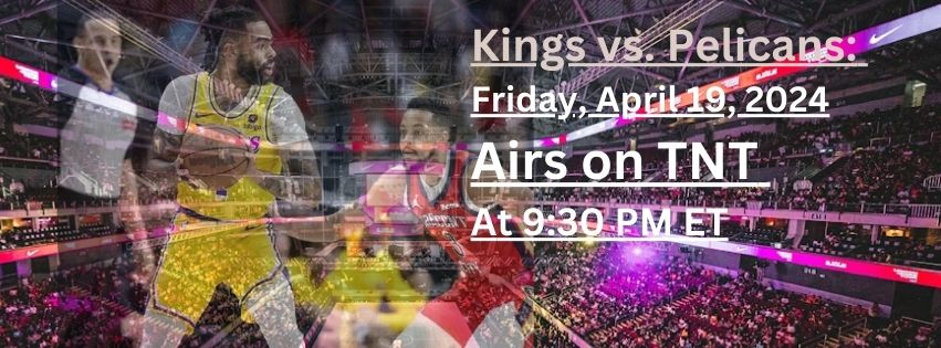 Sacramento Kings vs New Orleans Pelicansclash