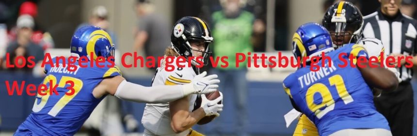 Los Angeles Chargers vs Pittsburgh Steelers Week 3